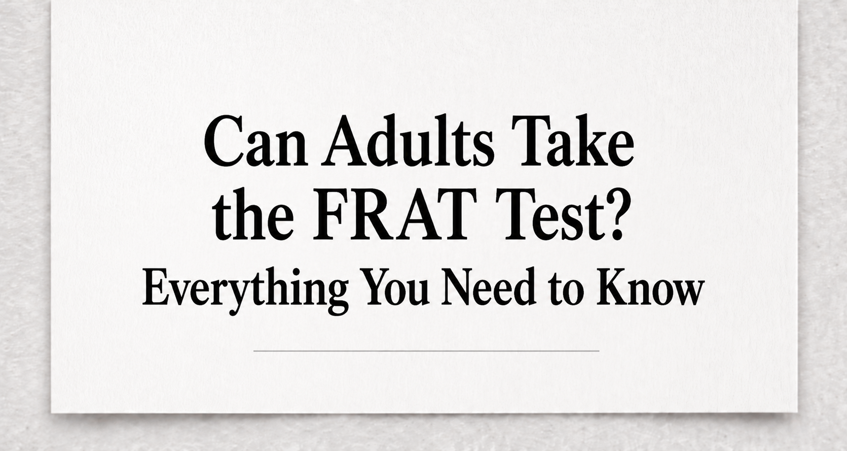 Can Adults Take the FRAT Test Complete Guide