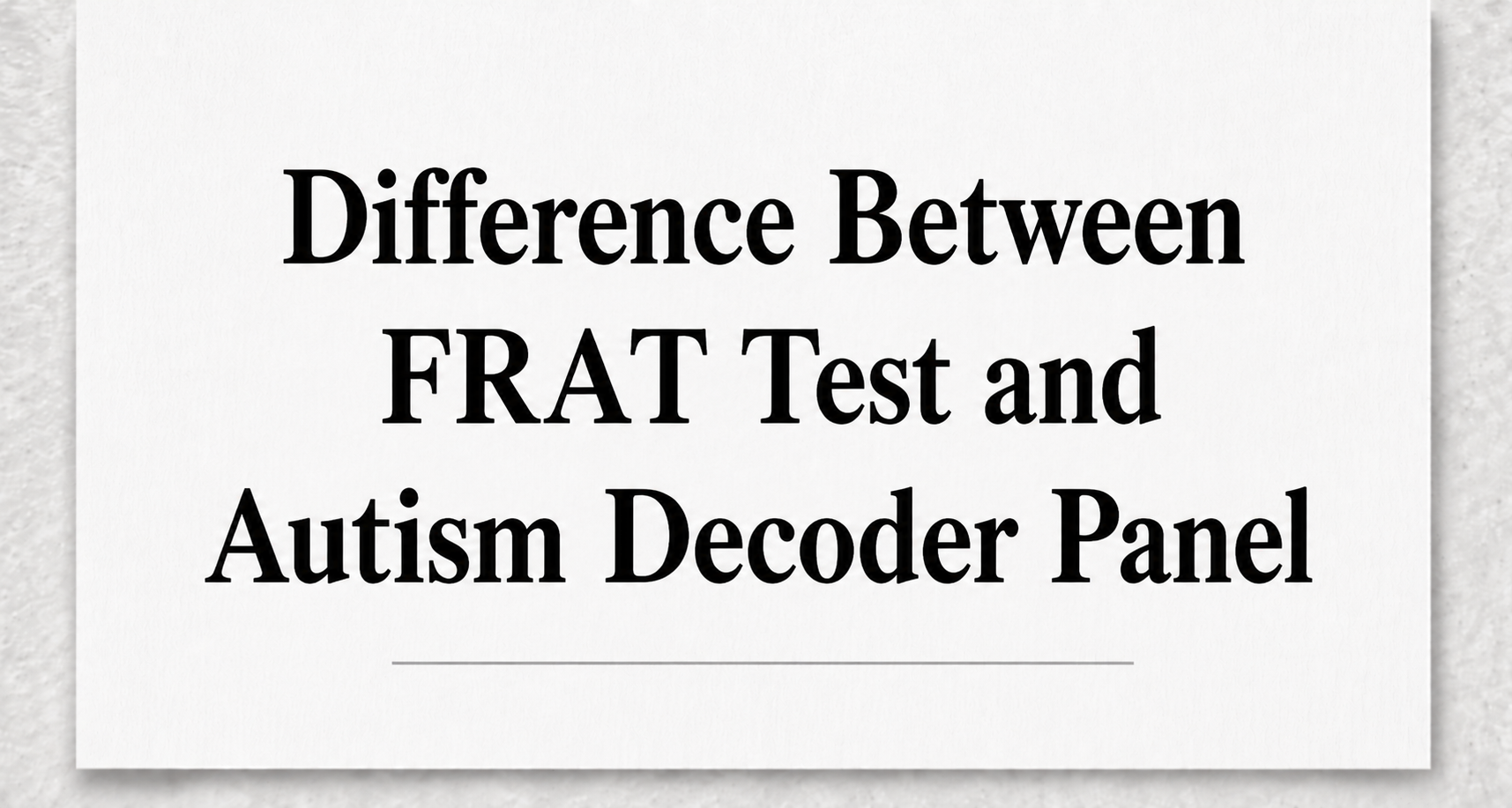 Difference Between FRAT Test and Autism Decoder Panel